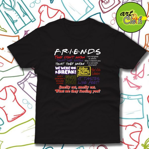 Friends TV Show Quote About Friendship T Shirt