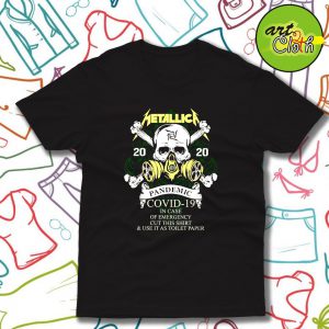 Metallica 2020 pandemic covid 19 in case of emergency cut this T Shirt