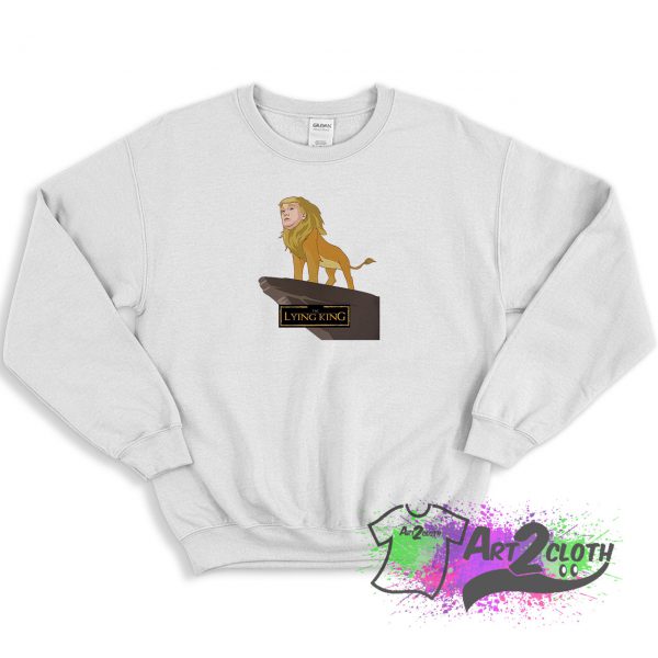 Donald Trump Lying King Parody Sweatshirt