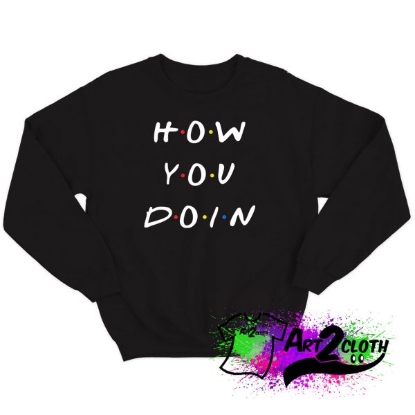 How You Doin Joey Sweatshirt