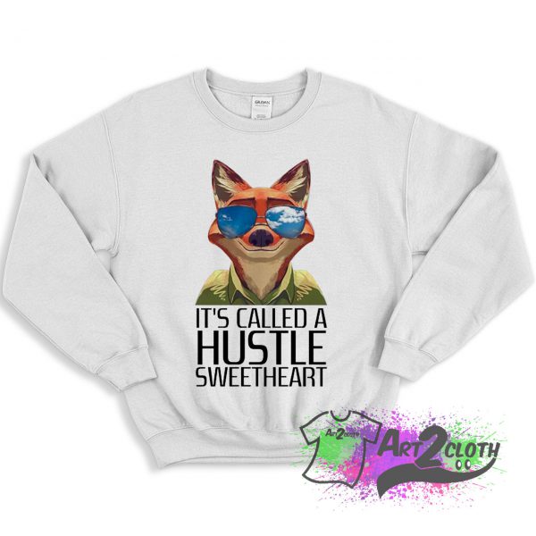 Its Called A Hustle Sweetheart Zootopia Sweatshirt