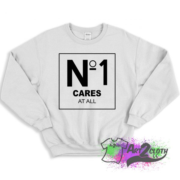 No 1 Cares At All Sweatshirt