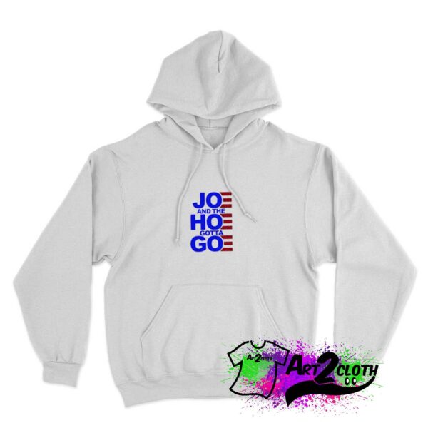Joe And The Hoe Gotta Go Hoodie