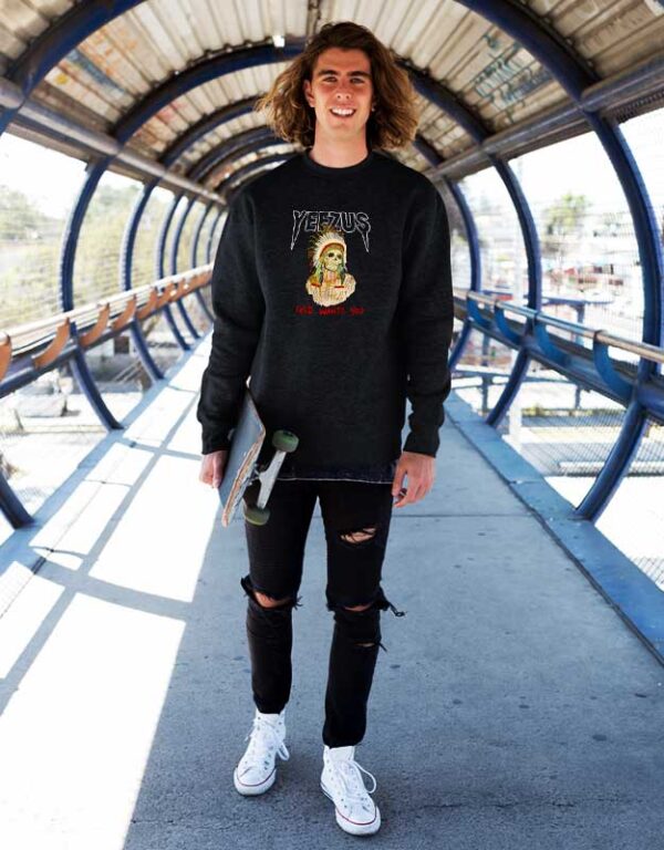 Yeezus God Wants You Sweatshirt