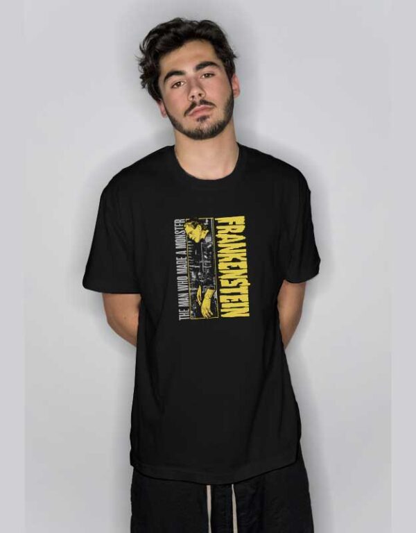 The Man Who Made a Monster Frankenstein T Shirt