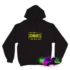 May The Schwartz Be With You Hoodie Schwartz Be With You T Shirt4