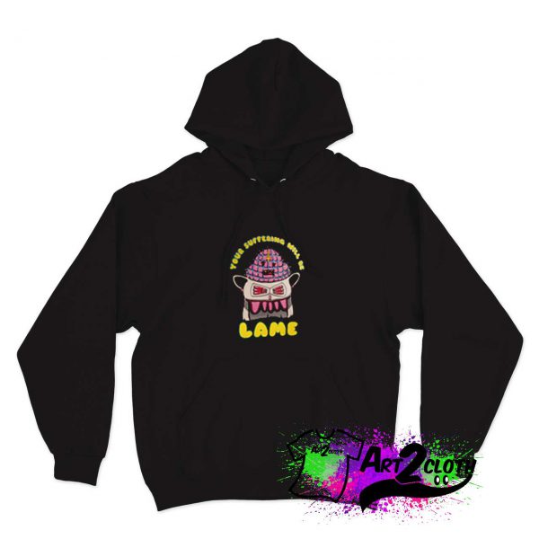 Suffering Will Be Lame Hoodie