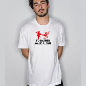 I’d Rather Walk Alone Funny T Shirt