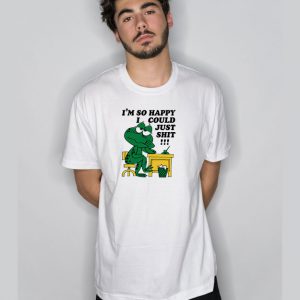 I'm So Happy I Could Just Shit Frog T Shirt
